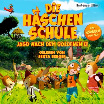 Die Häschenschule - Jagd nach dem goldenen Ei (Das Original-Hörbuch zum Film) by Hortense Ullrich