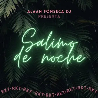 Salimo de Noche (Rkt) by Alaan fonseca DJ