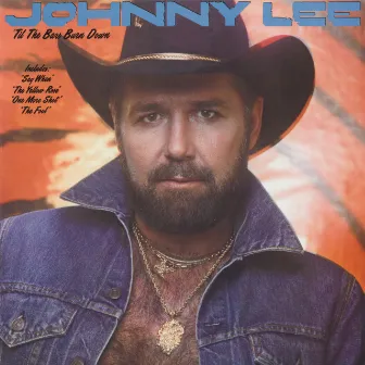 'Til The Bars Burn Down by Johnny Lee