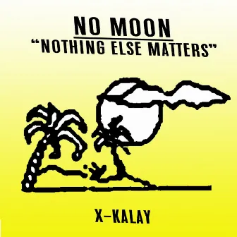 Nothing Else Matters by No Moon