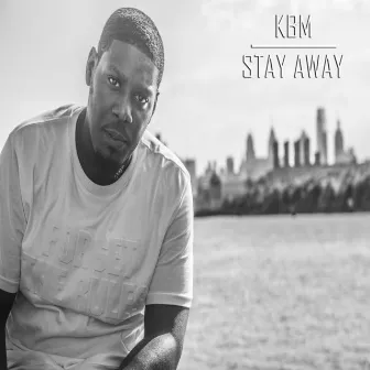 Stay Away by KBM