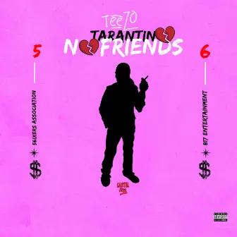 No Friends by Teezo Tarantino