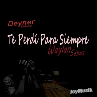 Te perdí para siempre by Waylam Zebas