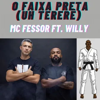 O Faixa Preta (Uh Tererê Jiu Jitsu) by MC Fessor