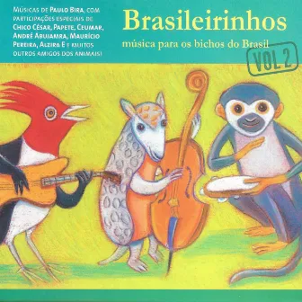 Brasileirinhos - Vol. 2 - Música para Os Bichos do Brasil by Paulo Bira