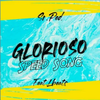 Glorioso ( Speed Song ) by Sr.PED