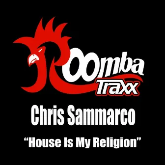 House Is My Religion by Chris Sammarco