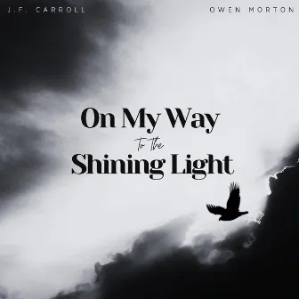 On My Way To The Shining Light by Owen Morton