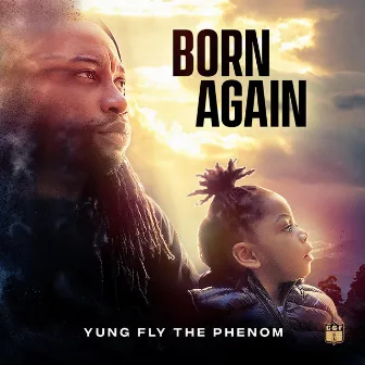 Born Again by Yung Fly the Phenom