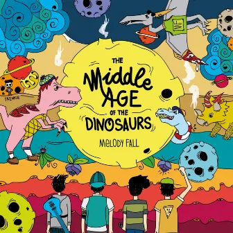 The Middle Age of the Dinosaurs by Melody Fall