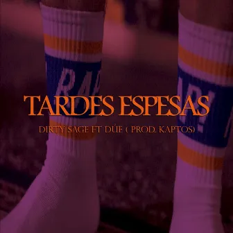 Tardes espesas by Dirty Sage