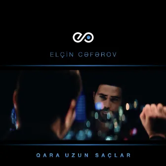 Qara Uzun Saçlar by Elçin Cəfərov