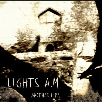 Another Life by Lights A.M