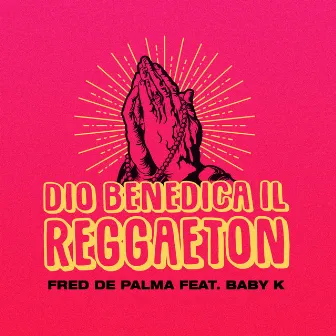 Dio benedica il reggaeton (feat. Baby K) by Fred De Palma