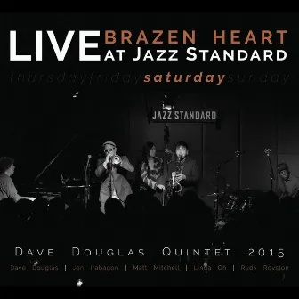 Brazen Heart: Live at Jazz Standard Saturday (feat. Dave Douglas, Jon Irabagon, Matt Mitchell, Linda Oh, & Rudy Royston) by Dave Douglas Quintet