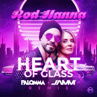 Heart of Glass (Palomma, JAMM’ Remix) by Rod Hanna