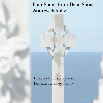 A. Schultz: Four Songs from Dead Songs by Felicitas Fuchs