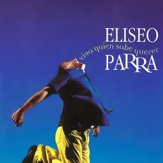 Viva Quien Sabe Querer by Eliseo Parra