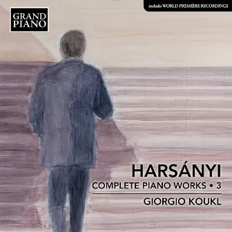 Harsányi: Complete Piano Works, Vol. 3 by Tibor Harsanyi