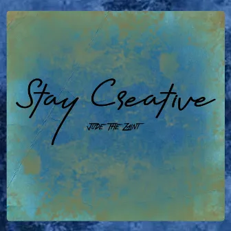 Stay Creative by Jude the Zaint