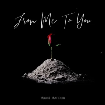 From Me To You by Mooni Marsoon