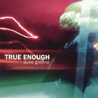 True Enough by Duke Greene