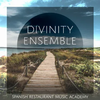 Divinity Ensemble by Spanish Restaurant Music Academy