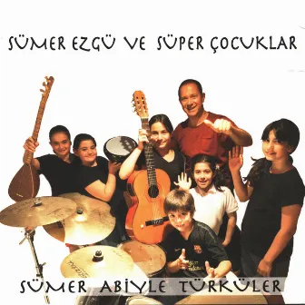 Süper Çocuklar: Sümer Abiyle Türküler by Sümer Ezgü