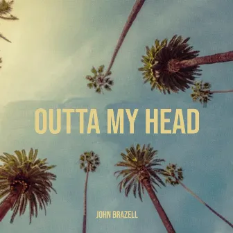 Outta My Head by John Brazell