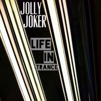 Life In Trance by Jolly Joker