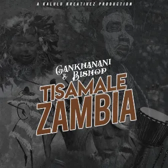 Tisamale Zambia by Gankhanani