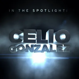 In the Spotlight: Celio Gonzalez by Celio Gonzalez