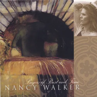 Layers of Rust and Time by Nancy Walker