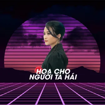 Hoa Cho Người Ta Hái (Remix) by Non Hanta