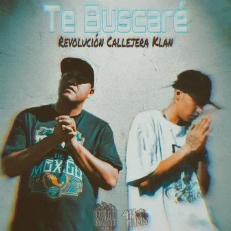 Te Buscare by Revolucion Callejera Klan