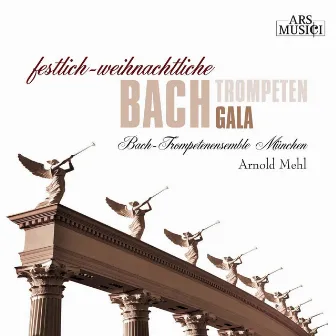 Festlich-weihnachtliche Bach Trompeten Gala by Arnold Mehl