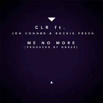 Me No More (feat. Jon Connor & Rockie Fresh) by C.L.R.