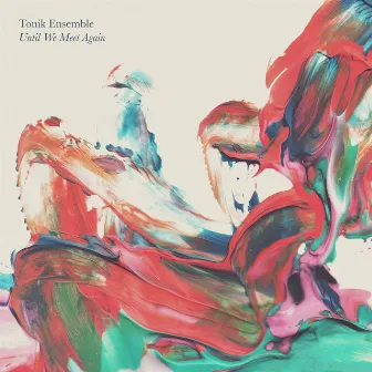 Until We Meet Again by Tonik Ensemble