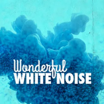 Wonderful White Noise by White Noise For Baby Sleep