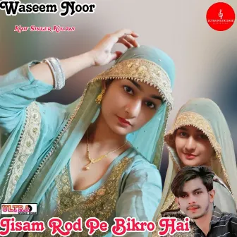 Jisam Rod Pe Bikro Hai by Waseem Noor