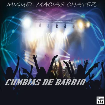 Cumbias De Barrio by Miguel Macias Chavez