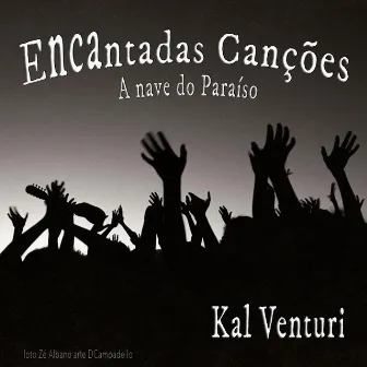 Encantadas Canções a Nave do Paraíso by Kal Venturi