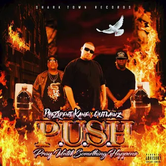 P.U.S.H. Pray Until Something Happens by The Prezident Kane