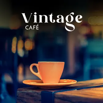 Vintage Café: Perfect Bebop for Cafe and Restaurant in Vintage Style by Morning Jazz & Chill