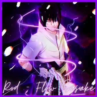 Rod - Flow Sasuke by Dinastia Hit´s Geek