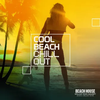 Cool Beach Chill Out by Beach House Chillout Music Academy & Cool Chillout Zone