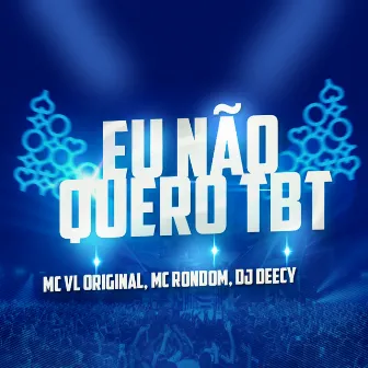 Eu Não Quero Tbt by DJ DEECY