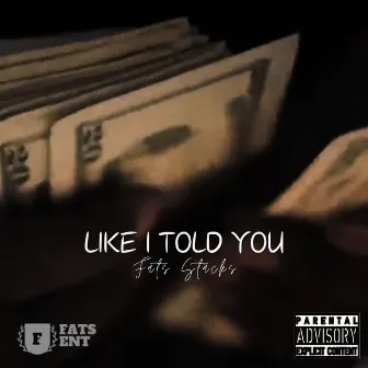 Like I Told You by Fats Stacks