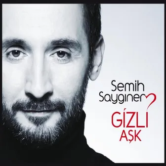 Gizli Aşk by Semih Saygıner