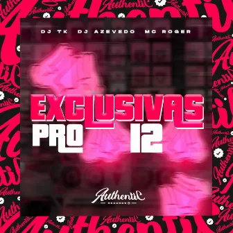 Exclusivas pro 12 by DJ AZEVEDO ORIGINAL